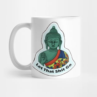 Let That Sh*t Go- Buddha Mug